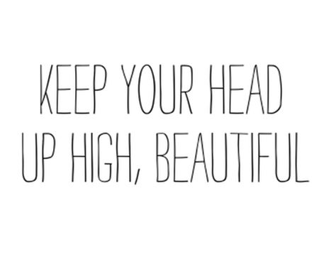 Keep your head up! #quotes Head Up Quotes, Up Quotes, Heads Up, Note To Self, Daily Quotes, The Words, Your Head, Beautiful Words, Relationship Quotes