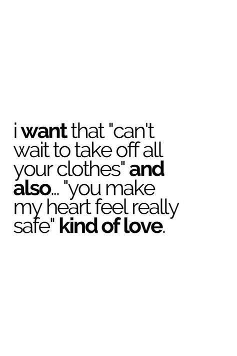 I want that "can't wait to take off all your clothes" and also..."you make my heart feel really safe" kind of love #relationship #relationshipgoals #relationshipquotes #relationshipadvice #relationshiptips I Want To Feel Safe With You, I Want You To Feel Loved, He Is My Safe Place Quotes, Safe Quotes Relationships, Safe Relationships Quote, Safe Relationships Aesthetic, Safe With You Quotes, You Make Me Feel Safe Quotes, Safe With You