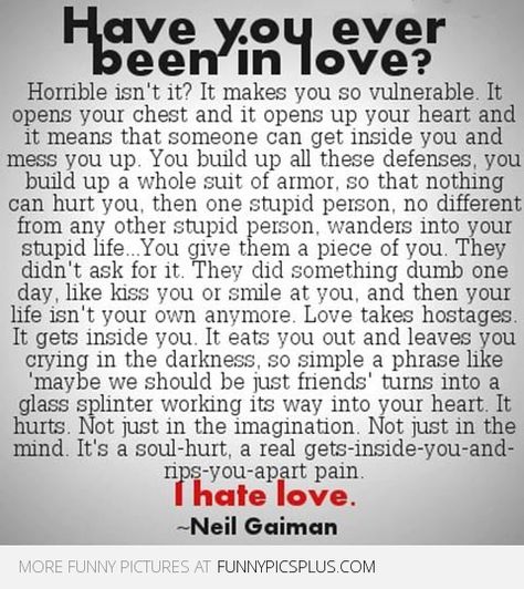 love sucks because it hurts Man Love Quotes, Love Stinks, Hate Love, I Hate Love, Older Man, Love Quotes Funny, Cs Lewis, Neil Gaiman, I Hate You