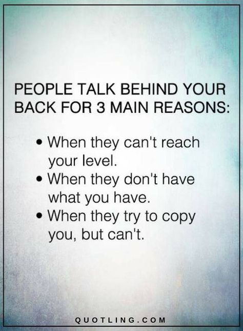 Quotes People talk behind your back for 3 main reasons: When they can't reach your level. When they don't have what you have. When they try to copy you, but can't. Talking Behind My Back Quotes, Copying Me Quotes, Jealous People Quotes, Talk To Me Quotes, Gossip Quotes, Reason Quotes, Talking Behind Your Back, Fake Friend Quotes, Motiverende Quotes