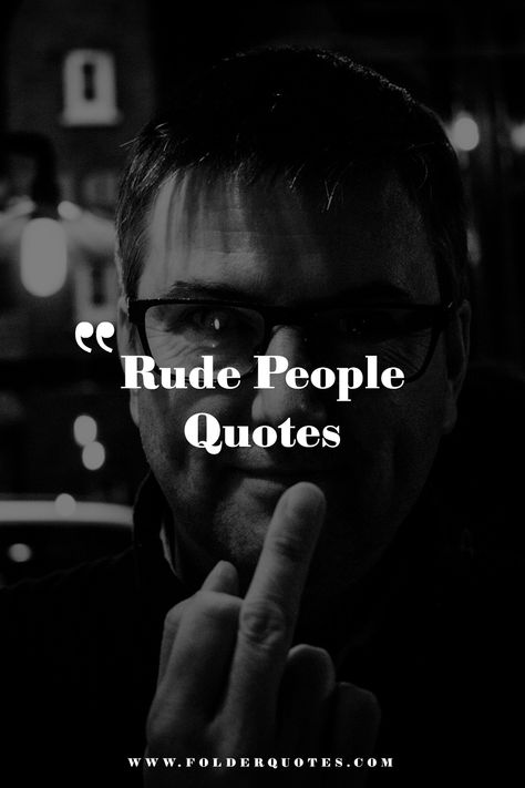 Rude People Quotes People Are Scary Quote, Quotes About Inconsiderate People, Quotes About Rudeness, Quotes Frustration, Loud People Quotes, Being Rude Quotes, Inconsiderate People Quotes, Toxic Quotes Aesthetic, Impatient Quotes