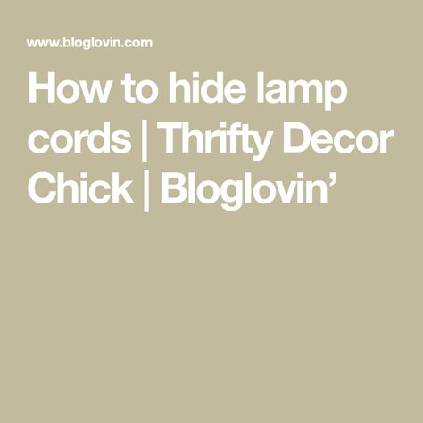 How to hide lamp cords | Thrifty Decor Chick | Bloglovin’ Hide Lamp Cords, Thrifty Decor Chick, Thrifty Decor, Lamp Cord, Written By, Lifestyle