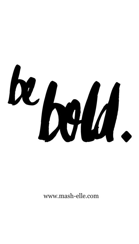 be bold. be you. be fabulous. Be Bold Tattoo, Room Quotes, Words Of Strength, Be Bold Quotes, Quotes Strength, Strength Quotes, Stay Awake, Your Wallpaper, Inner Power