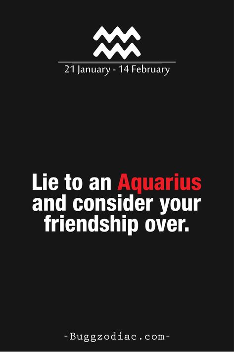 Lie to an #Aquarius and consider your friendship over. Aquarius And Aquarius Friendship, Lying To An Aquarius, Aquarius Friendship, Loss Of A Friend, Friendship Over, Math Quotes, Aquarius Truths, Zodiac Signs Chart, Aquarius Love