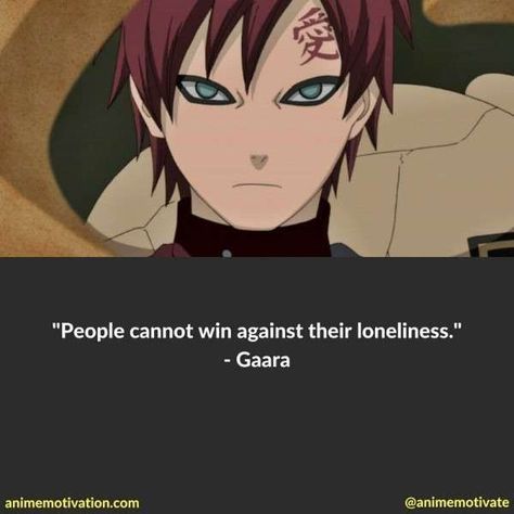 #naruto #narutoshippuden #narutouzumaki #narutoxsasuke #narutoxhinata #narutocosplay #narutoedits #narutofan #narutomemes Cool Anime Quotes, Gaara Quotes, Quotes On Loneliness, Quotes Loneliness, Top 10 Romance Anime, Naruto Quotes, Anime For Life, Samurai Anime, Naruto Gaara