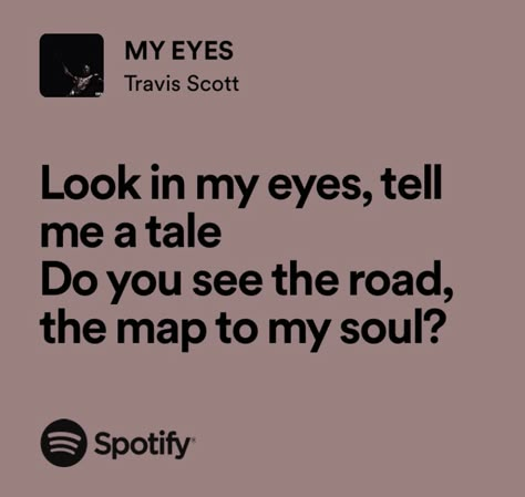 My Eyes Travis Scott, Travis Core, Travis Scott Lyrics, Travis Scott Aesthetic, Eyes Lyrics, Grad Quotes, Rap Music Quotes, Rap Song Lyrics, Hip Hop Quotes