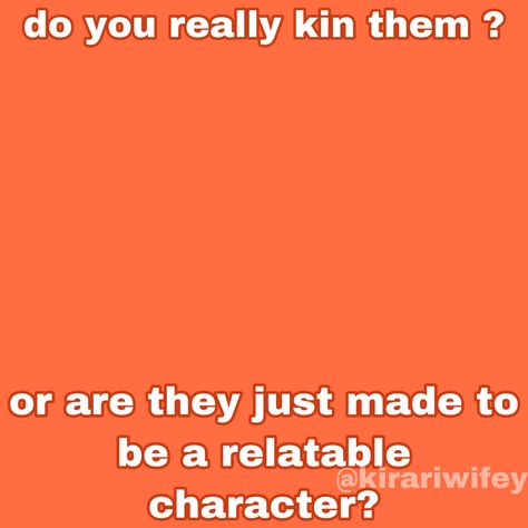 add a very relatable character in your opinion ( do you really kin them ? or are they just made to be a relatable character ? ) Kin Characters, Face Book, Your Opinion, Meme Template, Coping Mechanisms, Do You Really, You Really, Memes, Tags