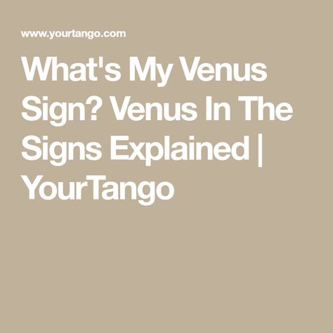 What's My Venus Sign? Venus In The Signs Explained | YourTango Venus Signs, Venus Sign, Natal Charts, The Signs, How To Find, How To Know, Zodiac Signs, Knowing You, Finding Yourself