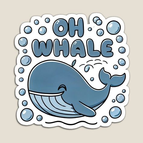 Get my art printed on awesome products. Support me at Redbubble #RBandME: https://www.redbubble.com/i/magnet/Oh-Whale-Funny-Saying-Pun-of-Oh-Well-by-metanof/163566995.TBCTK?asc=u Blue Whale Quotes, Sea Puns, Dolphin Puns, Whale Puns, Oh Whale, Save The Whales, Oh Well, Puns, Colorful Prints