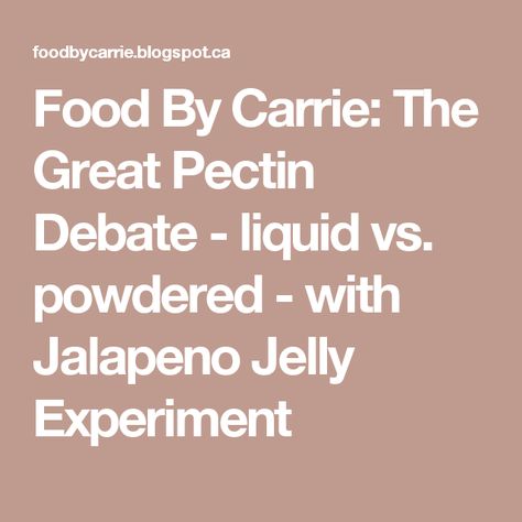 Food By Carrie: The Great Pectin Debate - liquid vs. powdered - with Jalapeno Jelly Experiment Pectin Recipes, Ball Blue Book, Jalapeno Jelly, Canning Pickles, Pepper Jelly, Jelly Recipes, Green Food Coloring, Start Reading, Jams & Jellies