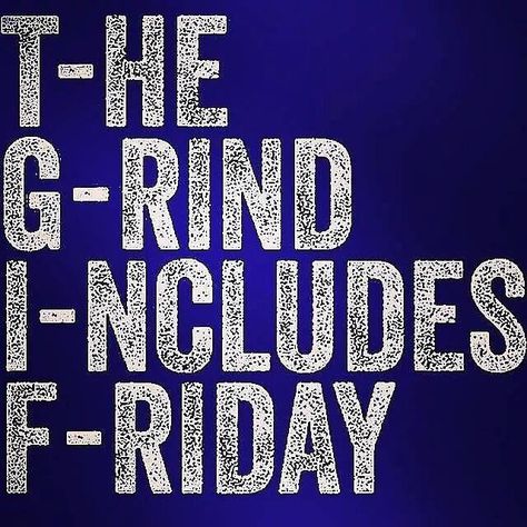 the grind includes friday! Spiritually Healthy, Friday Quotes Funny, Friday Workout, Motiverende Quotes, Gym Quote, End Of The Week, Fit Motivation, 10th Quotes, Its Friday Quotes