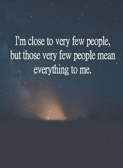 Quotes I'm close to very few people, but those very few people mean everything to me. Qoutes About Unfair People, I Dont Get Close To People Quotes, Salty Quotes People, Im Only Human Quotes, Pithy Quotes, Humanity Quotes, Wrong People, Small Quotes, Work Family