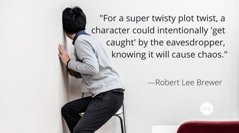 Every good story needs a nice (or not so nice) turn or two to keep it interesting. This week, have a character do a bit of eavesdropping. Robert Lee, Writer Memes Truths, Story Prompts, Plot Twist, New Directions, Writing Advice, Start Writing, Writing Prompts, Acting