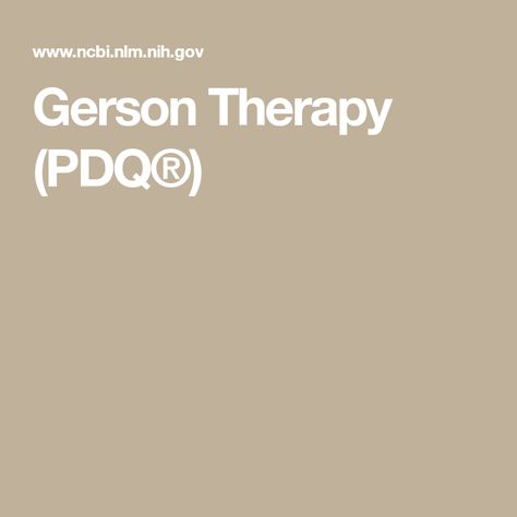 Gerson Therapy (PDQ®) Gerson Diet, Gerson Therapy, Animal Studies, Diet Regimen, Scientific Journal, Bile Duct, Gerson, Vegetarian Diet, Clinical Trials