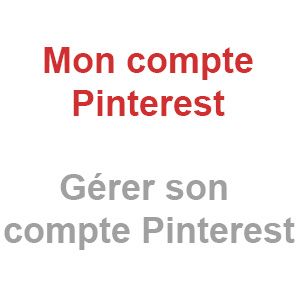 Mon compte Pinterest : Gérer son compte Pinterest