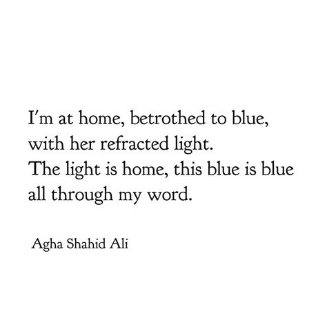 Agha Shahid Ali - My Word Agha Shahid Ali Poetry, Agha Shahid Ali, Islamic Poetry, Blue Room, Ali Quotes, Poetry Words, Arabian Nights, Make You Cry, Literary Quotes