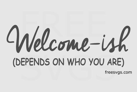 Free Welcome-ish SVG File – Great for making signs. Free files to be used with Cricut Design Space. Welcome Ish Svg Free, Free Svg Files For Cricut Shirts Funny, Funny Svg Files Free, Welcome Sign Svg Free, Cricut House Decor, Welcome Svg Free, Signs Made With Cricut, Free Svg Files For Cricut Funny, Welcome Ish Sign