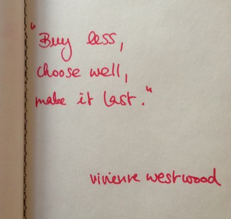 Clothes Quotes, Buy Less Choose Well, Vivienne Westwood Fashion, Outfit Quotes, Magic Words, Live Simply, Fashion Quotes, Pretty Words, Vivienne Westwood