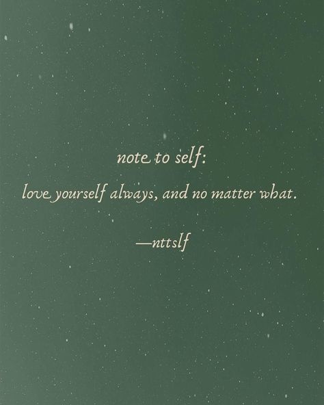 note to self: on Instagram: “note to self: love yourself always, and no matter what. —nttslf • • • in this world so many people will speak ill on your name and try to…” So Many People, Love Yourself, No Matter What, Many People, Note To Self, This World, Your Name, Self Love, Matter