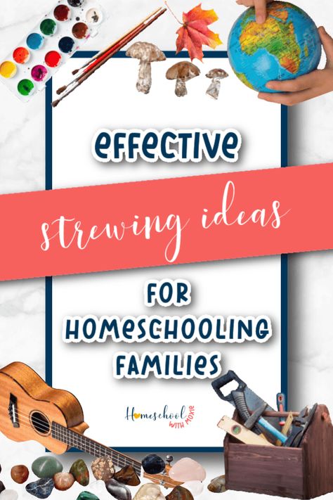 Effective strewing ideas for homeschooling families - 4onemore Homeschool Strewing Ideas, Strewing Homeschool, Strewing Ideas, Homeschool Routine, Inquiry Based Learning, Developmental Stages, How To Start Homeschooling, Lifelong Learning, Homeschool Kindergarten