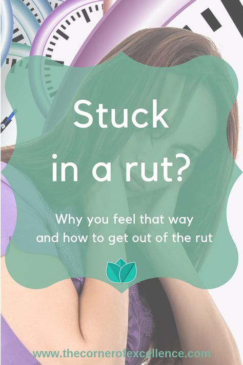 6 tips to get out of the rut - The Corner Of Excellence Lifestyle Hacks, Mom Care, In A Rut, Lifestyle Hack, Stuck In A Rut, Feel Stuck, 3d Printing Education, Life Philosophy, Excel Templates