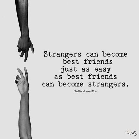 Stranger Quotes, Quotes Loyalty, Everything Has Changed, True Friends Quotes, Deep Meaningful Quotes, Fake Friend Quotes, True Friendship Quotes, Best Friendship Quotes, Quotes Thoughts