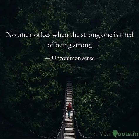 When The Strong One Is Tired, I Can Handle Myself Quotes, Some Will Never Understand Quotes, I Thought I Was Strong Quotes, No One Owns Me Quotes, No One Can Handle Me Quotes, No One Believes In Me Quotes, Everyone Uses Me Quotes, Only One For Me Quotes