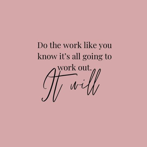 Do the work like you know it’s all going to work out Doing The Work, It Will All Work Out, It Will All Work Out Quotes, What If It All Works Out, Helpful Quotes, Inspirational Quotes For Students, 2024 Goals, Outing Quotes, Inspo Quotes