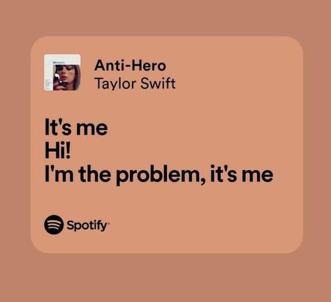 Taylor Swift Anti Hero, Hero Meme, Taylor Swift Song Lyrics, Anti Hero, Song Lyric Quotes, Bad Blood, Taylor Swift Songs, Taylor Swift Lyrics, Just Lyrics