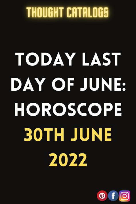 Today Last Day Of June: Horoscope 30th June 2022 – The Thought Catalogs Last Day Of June, June Horoscope, Zodiac Compatibility Chart, Zodiac Signs Characteristics, Zodiac Signs Love, Astrology Today, Horoscope Love Matches, Zodiac Relationships, Love And Relationships