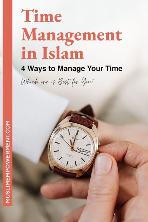 Time Management in Islam - 4 Ways to Manage Your Time - Which one is Best for You Time Management Ideas, Extra Knowledge, Islamic Lifestyle, Quran Journaling, Best Islamic Books, Motivational Podcasts, History Of Islam, Spiritual Journals, Manage Your Time