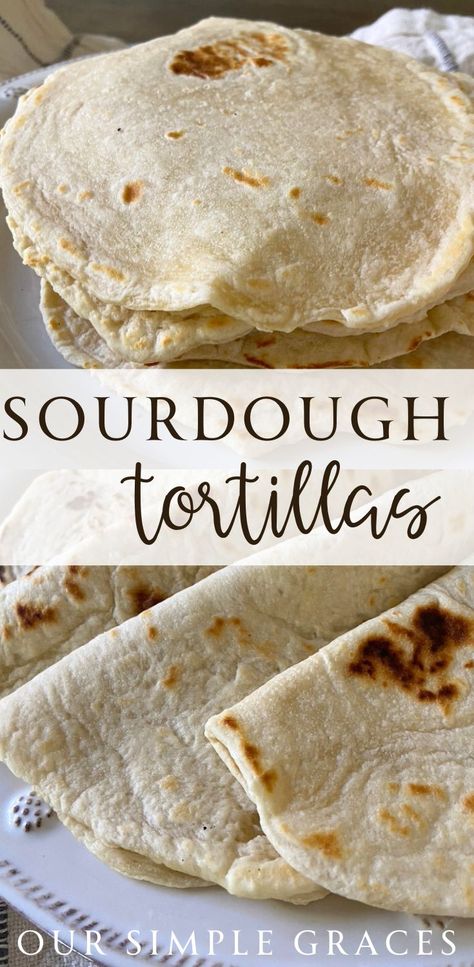 Easy and Delicious Sourdough Tortillas Recipe - Our Simple Graces Sourdough Discard Tortillas, Sourdough Tortillas Recipe, Sourdough Tortillas, Active Sourdough Starter, Easy Sourdough Bread Recipe, Recipe Using Sourdough Starter, Sourdough Bread Starter, Sourdough Starter Discard Recipe, Easy Sourdough