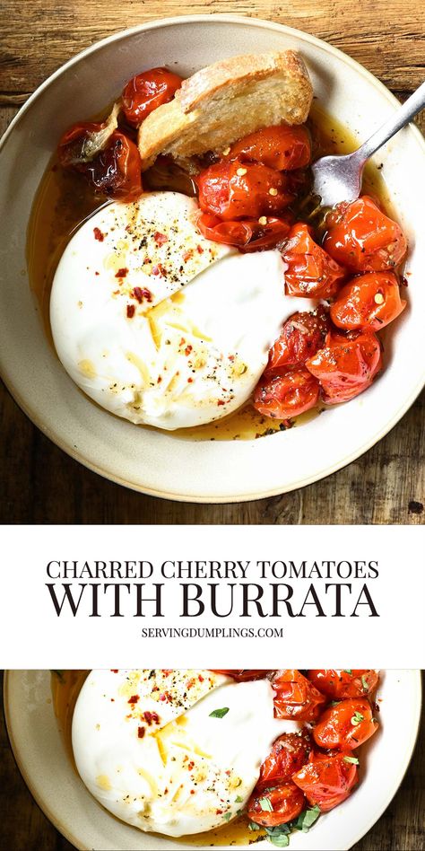 Charred Cherry Tomatoes with Burrata - Serving Dumplings Tomatoes With Burrata, Appertiser Ideas, Serving Dumplings, Burrata Recipe, Roasted Cherry Tomatoes, Quick Appetizers, Restaurant Week, Sweet Sauce, Roasted Tomatoes