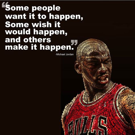 “Some people want it to happen, some wish it would happen, and others make it happen.” -Michael Jordan Some People Want It To Happen, Jump Quotes, Michael Jordan Quotes, Jordan Quotes, Make It Happen, Inspirational Quotes Motivation, Michael Jordan, Some People, Wise Words