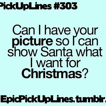 #lol #funny #pickupline #awesome #nice #sweet #rad #cool #haha #christmas #santa #santaclaus Christmas Pick Up Lines, Christmas Feeling, Pick Up Lines, Feelings, Funny, Christmas