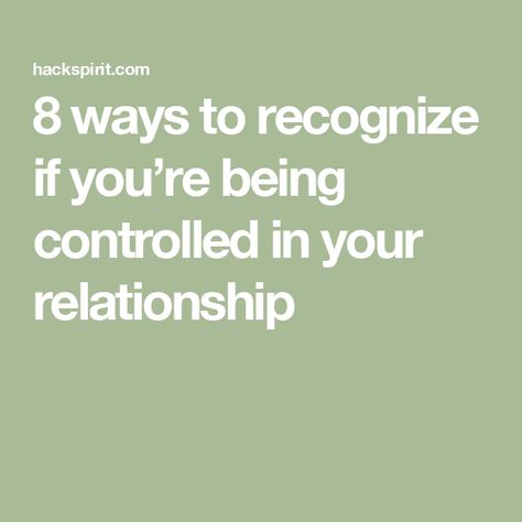 8 ways to recognize if you’re being controlled in your relationship Being Controlled, Controlling Relationships, Understanding Women, Western Philosophy, Eastern Philosophy, Personal Boundaries, Feeling Inadequate, Attract Men, Morning Habits