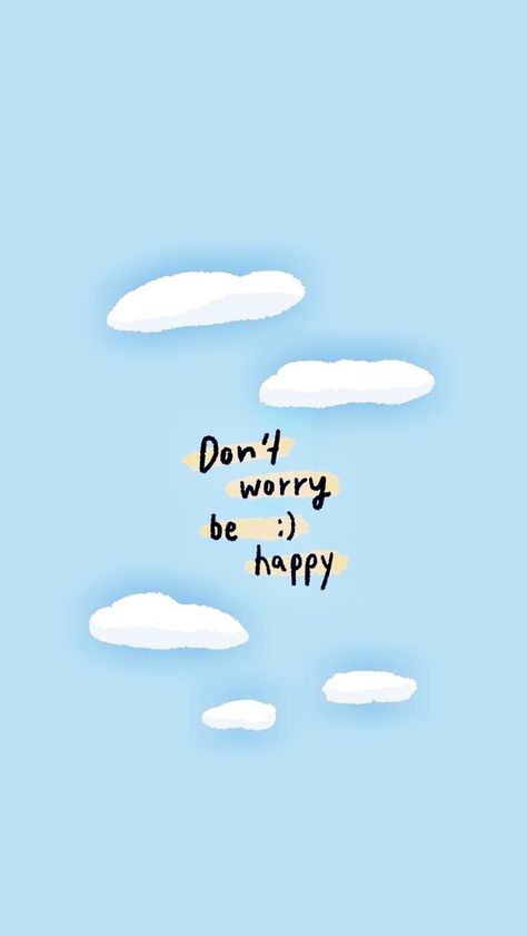 Wallpapers To Make You Happy, Don’t Worry Be Happy Wallpaper, Happy Quote Wallpapers, Cute Happy Wallpapers Aesthetic, Dont Worry Be Happy Wallpapers, Happy Mood Wallpaper, Happy Vibes Wallpaper, Happy Thoughts Wallpaper, Worry Less Quotes