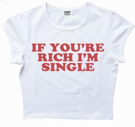 Iconic T Shirt Quotes, Funny Slogan Tshirts, I Heart Tshirt, Statement Shirt Aesthetic, Iconic Shirts, I'm Single, Silly Shirt, Funky Shirts, Shirts Crop