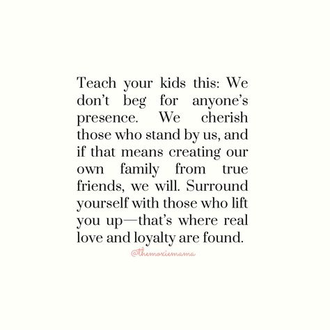 Real love and loyalty comes from those who show up for you. Teach your kids to value the ones who stand by them, and if they need to, create a family of true friends. Choose to surround yourself with people who lift you up! 💛 #trueloyalty #friendsfamily #reallove #familyoffriends #friends #family #traumahealing #mentalhealthawareness #inspirationalquotes #familyisntalwaysblood #uplifting Quotes About Negative People Families, Just Because Someone Is Family, 2 Way Street Quotes Family, Rift In Family Quotes, Put Family First Quotes, Tribe Quotes Families, Family We Choose Quote, Friends To Family Quotes, Real Friends Show Up Quotes