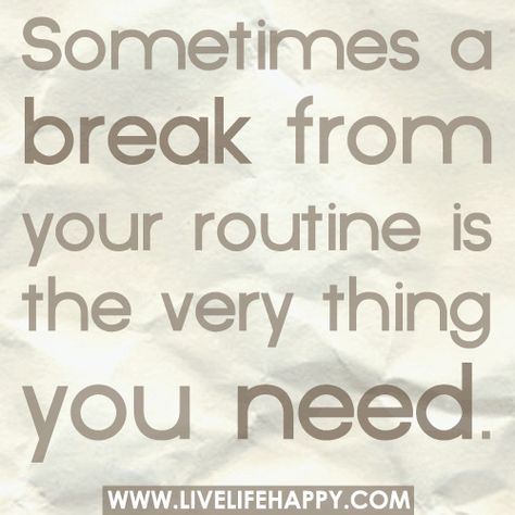 Sometimes a break from your routine is the very thing you need. Weekend Getaway Quotes, Getaway Quotes, Staycation Quotes, Live Life Happy, Vacation Quotes, Happy Thoughts, A Quote, Note To Self, Travel Quotes