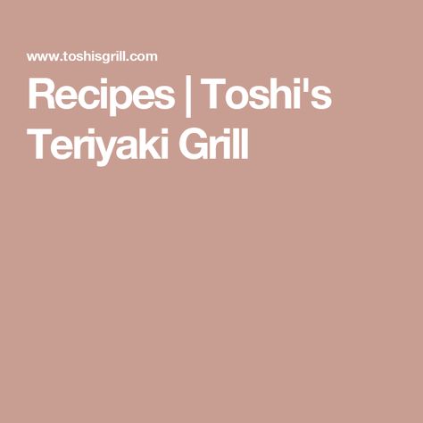 Recipes | Toshi's Teriyaki Grill Teriyaki Recipes, Beef Teriyaki, Seattle Style, Recipes To Try At Home, Teriyaki Recipe, Teriyaki Beef, Chicken Teriyaki, Seattle Fashion, Recipes To Try