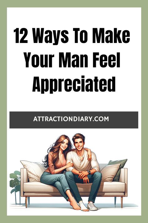 Illustration of a couple sitting closely on a couch with the title "12 Ways To Make Your Man Feel Appreciated" from AttractionDiary.com. How To Speak Life Into Your Man, How To Make A Man Feel Appreciated, Mans Day, Sibling Bonding, Small Gestures, Communication Tips, Relationship Posts, Secret Relationship, Bonding Activities