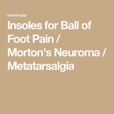 Insoles for Ball of Foot Pain / Morton's Neuroma / Metatarsalgia Mortons Neuroma, Osteoporosis Exercises, Morton's Neuroma, Arch Support Shoes, Foot Pain Relief, Natural Pain Relief, Hip Pain, Heel Pain, Foot Pain