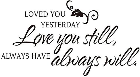 Amazon.com: Loved You Yesterday Love You Still Always Have Always Will Vinyl Wall Decal Art Letters Bedroom Decor Lettering Quotes Wall Sayings : Tools & Home Improvement Wall Sayings, In Love Quotes, Art Letters, Wall Decals For Bedroom, Falling In Love Quotes, Just A Thought, Love Wall, Vinyl Wall Stickers, Cricut Svg Files