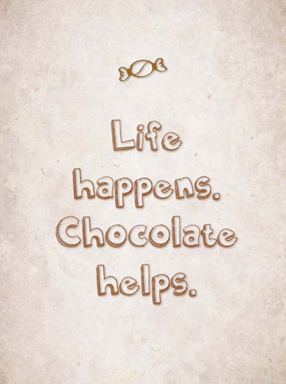 Life happens. Chocolate helps. Baking Memes, Chocolate Slogans, Bakery Quotes, Nurse Sayings, I Want Chocolate, Chocolate Decadence, Chocolate Quotes, Go For It Quotes, Black Color Hairstyles