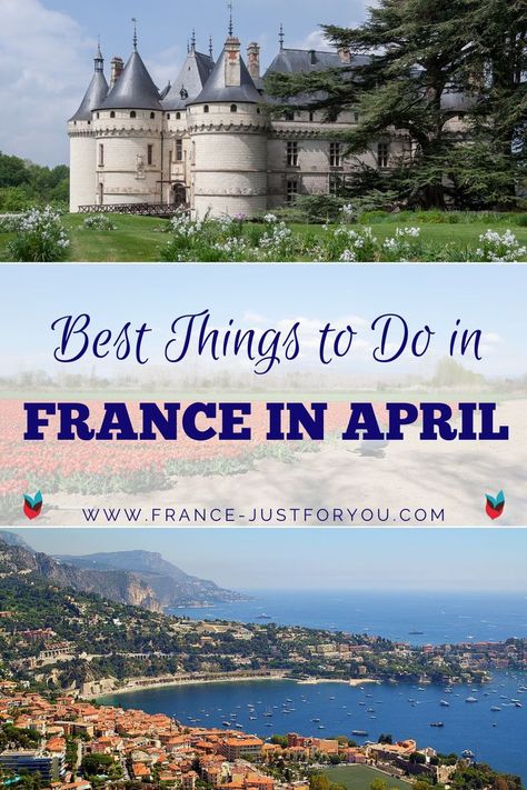 The text in the middle of the pin reads "Best Things to Do in France in April. The image at the top shows a castle in the Loire Valley. There's a tall pine tree next to it, and it's surrounded by green grass and white flowers. The photo at the bottom is a panoramic view of the city of Nice on the French Riviera, including the Mediterranean sea. France In Spring, Spring In France, France In April, Things To Do In France, About France, Strawberry Festival, Regions Of France, France Itinerary, France City