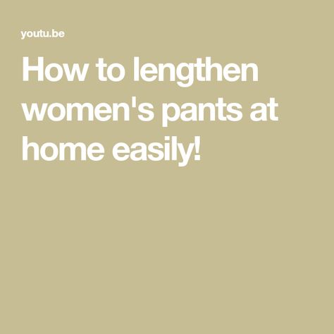 How to lengthen women's pants at home easily! Lengthen Pants, Sewing Clothes, Women's Pants, At Home, Pants For Women, The Creator, Sewing, Pants, Clothes