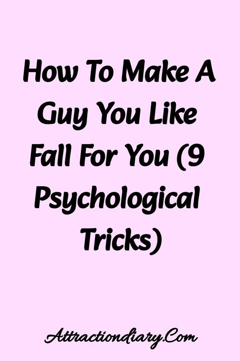 How to make a guy you like fall for you (9 psychological tricks) - Attractiondiary.com How To Get Guys To Fall For You, Ways To Make A Guy Fall For You, How To Make Someone Fall For You Tips, Make A Guy Fall For You, Questions To Make Him Fall For You, How To Find The Right Guy, Make Him Fall For You, How To Make Any Guy Fall For You, How To Get A Guy To Fall For You