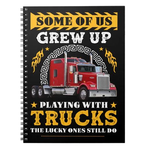 Some of Us Grew Up Playing with Trucks Notebook | Zazzle.com Trucker Humor, Gifts For Truckers, The Lucky One, Retirement Gifts, Business Supplies, Rsvp Card, Gift Item, Craft Party, Mother Gifts