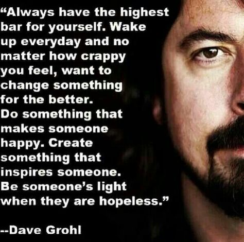 Dave Grohl quote Dave Grohl, Quotable Quotes, A Quote, The Words, Great Quotes, Beautiful Words, Logic, Mantra, Inspirational Words